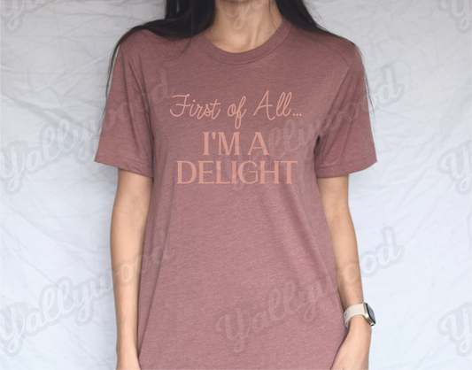 First of All...I'm a Delight Short Sleeve T-Shirt