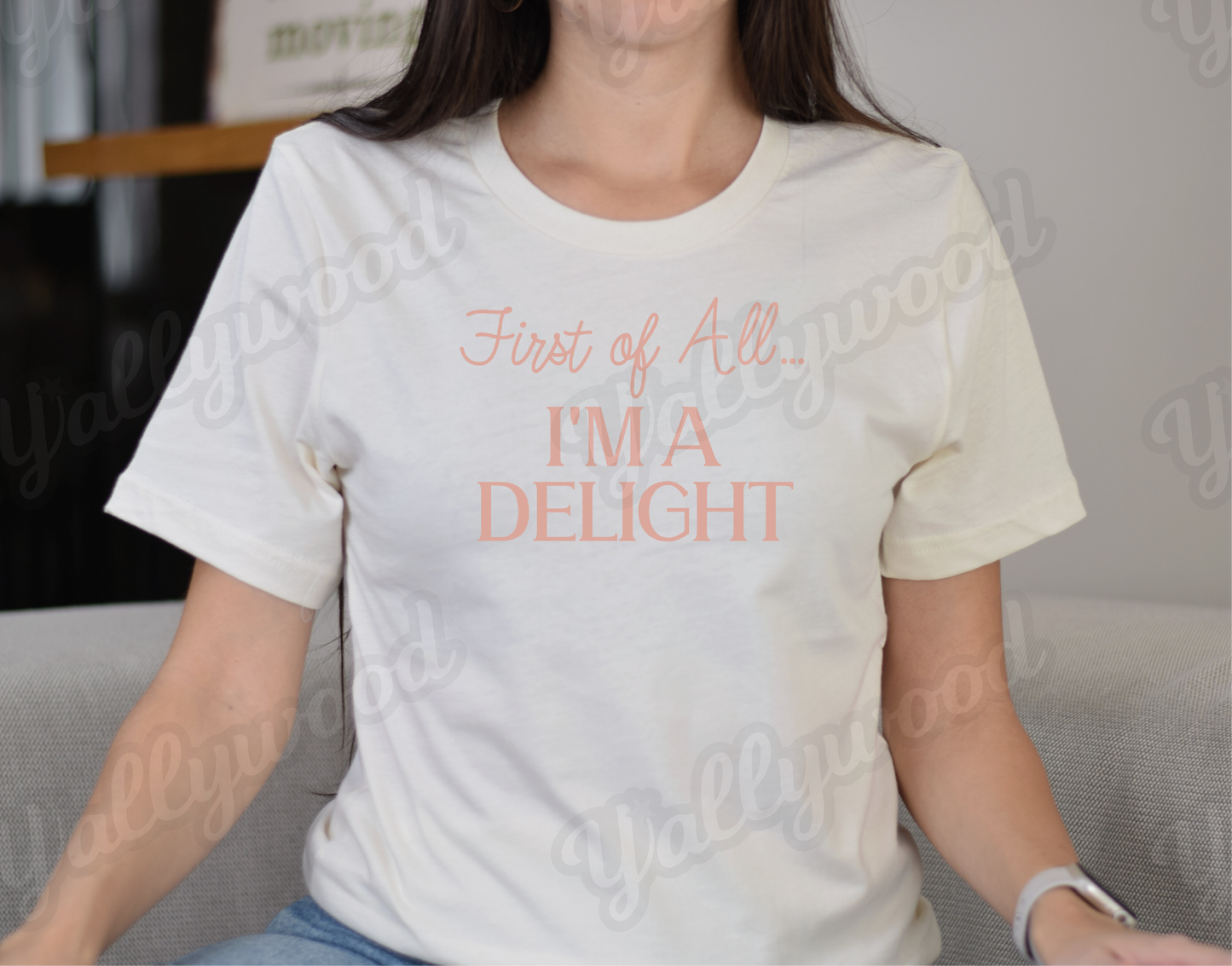 First of All...I'm a Delight Short Sleeve T-Shirt